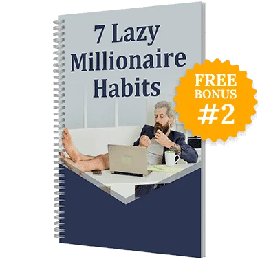 Bonus #2: The 7 Lazy Millionaire Habits
