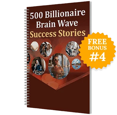 Bonus #4: 500 Billionaire Brain Wave™ Success Stories
